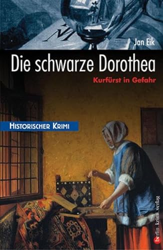 Die schwarze Dorothea. Kurfürst in Gefahr (berlin.krimi.verlag)